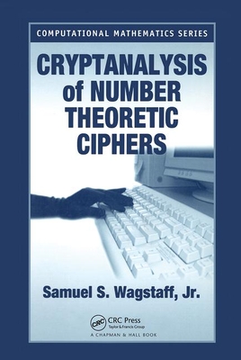 Cryptanalysis of Number Theoretic Ciphers - Wagstaff Jr, Samuel S