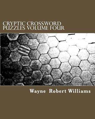 Cryptic Crossword Puzzles Volume Four - Williams, Wayne Robert