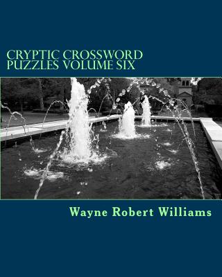 Cryptic Crossword Puzzles Volume Six - Williams, Wayne Robert