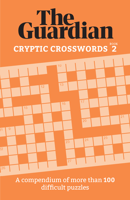 Cryptic Crosswords 2: A Collection of More Than 100 Baffling Puzzles - Guardian, The