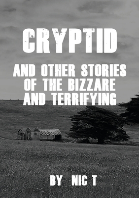 Cryptid: & Other Stories Of The Bizzare & Terrifying - T, Nic, and Trewartha, Kerry (Editor), and Godkin, David (Editor)