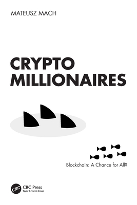 Crypto Millionaires: Blockchain: A Chance for All? - Mach, Mateusz