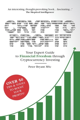 Crypto Profit: Your Expert Guide to Financial Freedom through Cryptocurrency Investing - Bryant, Peter