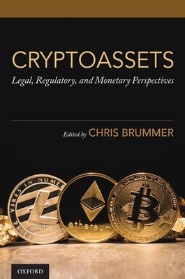 Cryptoassets: Legal, Regulatory, and Monetary Perspectives - Brummer, Chris (Editor)