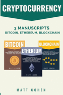 Cryptocurrency: 3 Manuscripts - Bitcoin, Ethereum, Blockchain