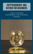 Cryptocurrency and bitcoin for beginners.: Guide to budget management and personal finance.