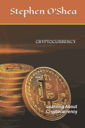 Cryptocurrency: Learning about Cryptocurrency