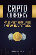 Cryptocurrency: Massively Simplified For New Investors