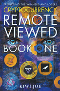Cryptocurrency Remote Viewed: Book One