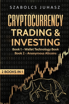 Cryptocurrency Trading & Investing: Wallet Technology Book, Anonymous Altcoins - Juhasz, Szabolcs