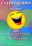 Cryptograms of Humor: 606 Cryptoquote Puzzles of Wit & One Liners, Volume 1