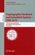 Cryptographic Hardware and Embedded Systems -- Ches 2010: 12th International Workshop, Santa Barbara, USA, August 17-20,2010, Proceedings
