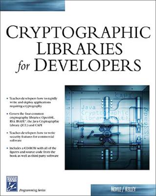 Cryptographic Libraries for Developers - Moyle, Ed, and Kelley, Diana