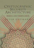 Cryptographic Security Architecture: Design and Verification