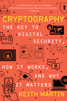 Cryptography: The Key to Digital Security, How It Works, and Why It Matters - Martin, Keith