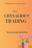 CrysalideTrading- IL TRADING RELAX!: Manuale di Trading per principianti con una Tecnica bonus replicabile