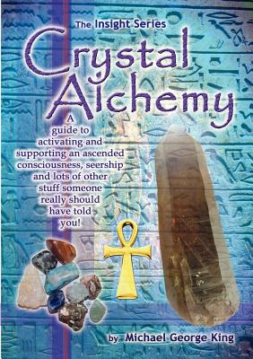 Crystal Alchemy - King, Michael George
