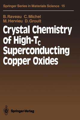 Crystal Chemistry of High-Tc Superconducting Copper Oxides - Raveau, Bernard, and Michel, Claude, and Hervieu, Maryvonne