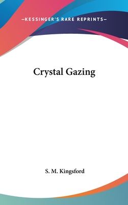 Crystal Gazing - Kingsford, S M