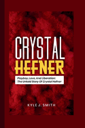 Crystal Hefner: Playboy, Love, and Liberation: The Untold Story of Crystal Hefner