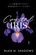 Crystal Iris: A Wicked Spicy Romantasy Series