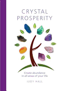 Crystal Prosperity: Creating Abundance in All Areas of Your Life