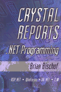 Crystal Reports .Net Programming - Bischof, Brian, CPA