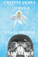 Crystal Skull Series: 2: Angel Orchid