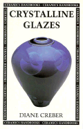 Crystalline Glazes - Creber, Diane