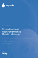 Crystallization of High Performance Metallic Materials