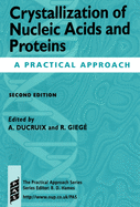 Crystallization of Nucleic Acids and Proteins: A Practical Approach