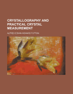 Crystallography and Practical Crystal Measurement
