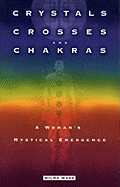 Crystals, Crosses, and Chakras: A Woman's Mystical Emergence