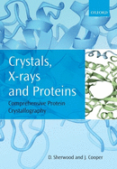 Crystals, X-Rays and Proteins: Comprehensive Protein Crystallography