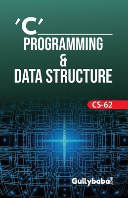 CS-62 C' Programming & Data Structure - Dinesh, Verma, and Roy, S