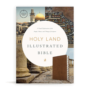 CSB Holy Land Illustrated Bible, British Tan Leathertouch, Indexed: A Visual Exploration of the People, Places, and Things of Scripture