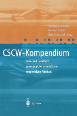 Cscw-Kompendium: Lehr- Und Handbuch Zum Computerunterstutzten Kooperativen Arbeiten - Schwabe, Gerhard (Editor), and Streitz, Norbert (Editor), and Unland, Rainer (Editor)