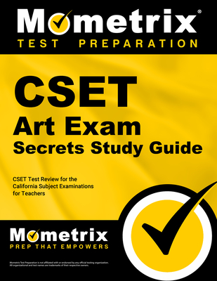 Cset Art Exam Secrets Study Guide: Cset Test Review for the California Subject Examinations for Teachers - Mometrix California Teacher Certification Test Team (Editor)