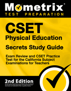 Cset Physical Education Secrets Study Guide - Exam Review and Cset Practice Test for the California Subject Examinations for Teachers: [2nd Edition]