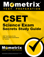 Cset Science Exam Secrets Study Guide: Cset Test Review for the California Subject Examinations for Teachers