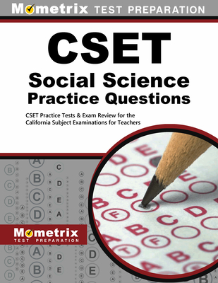 Cset Social Science Practice Questions: Cset Practice Tests & Exam Review for the California Subject Examinations for Teachers - Mometrix California Teacher Certification Test Team (Editor)