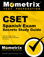 Cset Spanish Exam Secrets Study Guide: Cset Test Review for the California Subject Examinations for Teachers