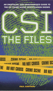 Csi: The Files: The Unofficial and Unauthorised Guide to Csi - Simpson, Paul