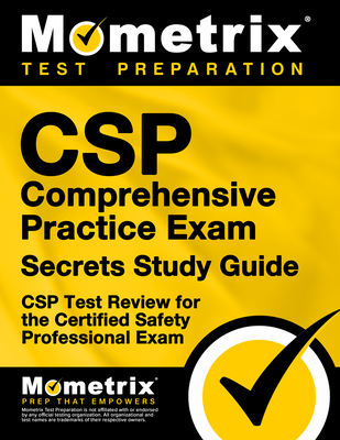 CSP Comprehensive Practice Exam Secrets Study Guide: CSP Test Review for the Certified Safety Professional Exam - Mometrix Safety Certification Test Team (Editor)