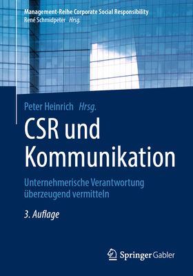 Csr Und Kommunikation: Unternehmerische Verantwortung Uberzeugend Vermitteln - Heinrich, Peter (Editor)