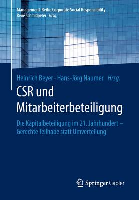 Csr Und Mitarbeiterbeteiligung: Die Kapitalbeteiligung Im 21. Jahrhundert - Gerechte Teilhabe Statt Umverteilung - Beyer, Heinrich (Editor), and Naumer, Hans-Jrg (Editor)