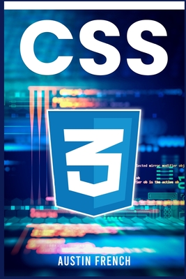 CSS: Beginners' Basic Fundamental Guide (2022 Crash Course for Newbies) - French, Austin