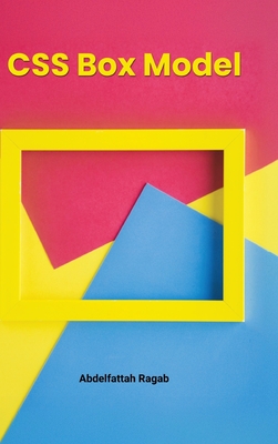 CSS Box Model and Layouts - Ragab, Abdelfattah