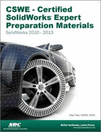 CSWE - Certified SolidWorks Expert Preparation Materials: SolidWorks 2010-2013: SolidWorks 2010-2013