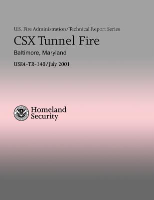 CSX Tunnel Fire - Baltimore, Maryland - Styron, Hilary C, and Department of Homeland Security, U S